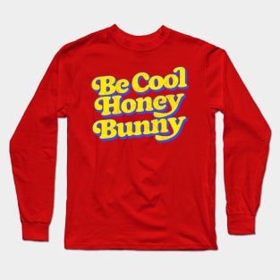 Be Cool Honey Bunny Long Sleeve T-Shirt